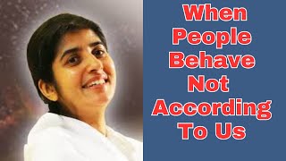 If People Behave Not According To UsWhy Expectations Is A Unrealistic Thing Explained By BK Shivani [upl. by Ahsitniuq]