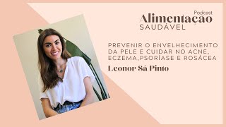 Prevenir o envelhecimento da pele e cuidar no Acne eczemapsoríase e rosácea com Leonor Sá Pinto [upl. by Kathryn]