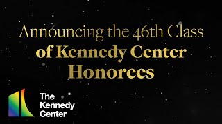 Announcing the 46th Class of Kennedy Center Honorees [upl. by Am]