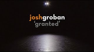 Josh Groban  Granted Official Lyric Video [upl. by Phene136]