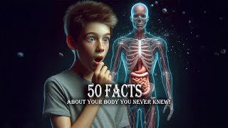 50 Amazing Facts About Your Body You Never Knew [upl. by Etam]