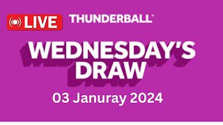 Thunderball draw live results tonight Wednesday 03 Jan 2024  thunderball draw live tonight [upl. by Naamann]