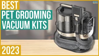 Best Pet Grooming Vacuum Kit 2023  Top 5 Best Pet Grooming Vacuum Kits 2023 [upl. by Airrehs]