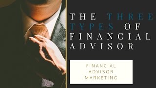 Comprehensive Financial Planning  The Three Types of Financial Advisors [upl. by Elleinnod184]