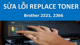 Hướng dẫn sửa lỗi replace toner máy in brother 2321D 2366DW nhanh nhất năm 2021 [upl. by Hulbard]