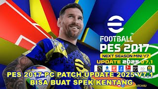 PES 2017 PC PATCH UPDATE 2025 V71 BISA BUAT SPEK KENTANG [upl. by Rhys774]