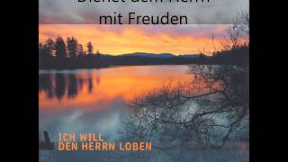 Dienet dem Herrn mit Freuden  Psalm 100 [upl. by Trevar]