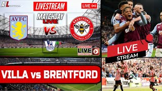 ASTON VILLA vs BRENTFORD Live Stream HD Football EPL PREMIER LEAGUE Commentary AVLBRE [upl. by Sammons]