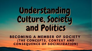 UCSP 50 Becoming a Member of Society Concepts Context and Consequence of Socialization [upl. by Alameda]