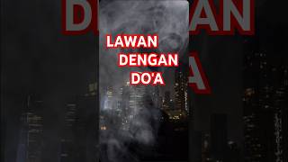 Lawan dengan doa shortvideo motivation shorts subscribe short shortsfeed [upl. by Ellerrad]