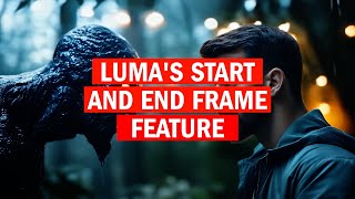 Lumas Start and End Frame Feature [upl. by Clarise]