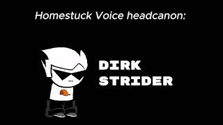 Homestuck Headcanon Voices  How Each Character Sounds In My Head [upl. by Gershon]