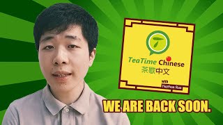 我的近况和茶歇中文的未来 My Whereabouts and the Future of TeaTime Chinese [upl. by Niamjneb]