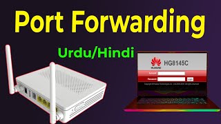 Port Forwarding Huawei Router Hindi  Urdu  Huawei Router Configuration Step by Step [upl. by Demahom]