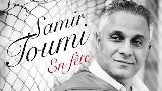 Samir Toumi  En Féte  Officiel Music Audio Integral Album [upl. by Ynneb]