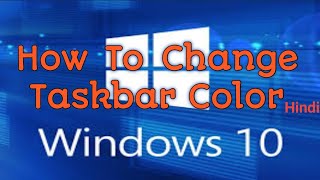 How to Change Taskbar Color in Windows 10  Taskbar color change only one click [upl. by Nhguahs]