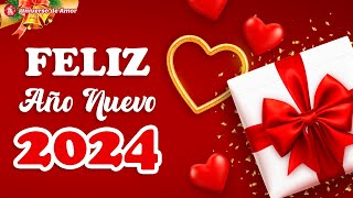 💝 FELIZ AÑO NUEVO 2024 MI AMOR 💝 Lindo Mensaje de Felicitación de Año Nuevo [upl. by Jana960]