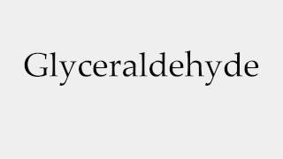 How to Pronounce Glyceraldehyde [upl. by Sainana]