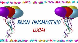 Buon Onomastico Luca [upl. by Nezah620]