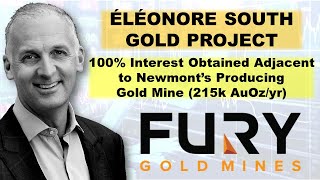 Fury Obtains 100 Interest in ÉLÉONORE SOUTH GOLD PROJECT Next to Newmont’s Gold Mine 215k AuOzyr [upl. by Oludoet]