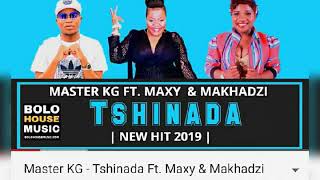 TSHINADA 2O19  Master Kg Feat  Maxy KhoiSan amp Makhadzi [upl. by Aifoz]