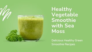 Transform Your Health Sea Moss amp Green Smoothie Benefits for Women [upl. by Hctub518]