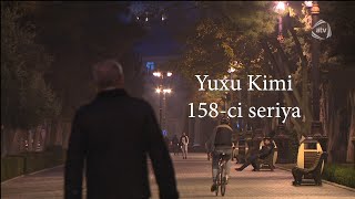 Yuxu Kimi 158ci seriya [upl. by Vitus]