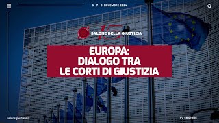 Salone della Giustizia 2024  EUROPA DIALOGO TRA LE CORTI DI GIUSTIZIA [upl. by Timothee995]