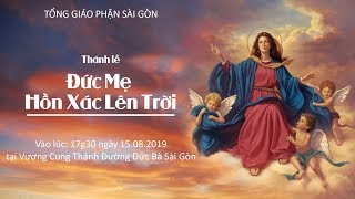 Thánh Lễ Kính Trọng Thể Đức Mẹ Hồn Xác Lên Trời 2019 [upl. by Nebra]