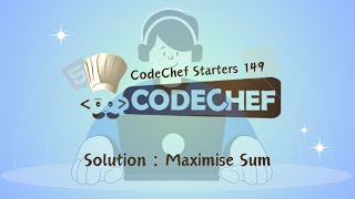 Maximise Sum  CodeChef Starters 149  CodeChef Solution [upl. by Latsryc269]