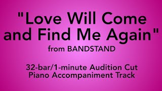 quotLove Will Come and Find Me Againquot from Bandstand  32bar1min Audition Cut Accompaniment [upl. by Kylen920]