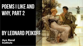 Poems I Like and Why Part 2 by Leonard Peikoff [upl. by Sutsugua]