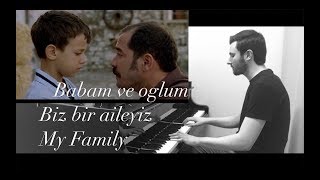 Babam Ve Oglum Biz Bir Aileyiz My Family Evanthia Reboutsika Piano Piyano [upl. by Dierolf]