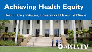 Achieving Health Equity  Health Policy Initative University of Hawai‘i at Mānoa [upl. by Appleby]