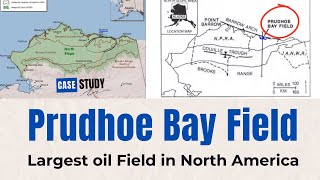 Petroleum Case study on Prudhoe Bay Field Alaska — The Largest Oil Field in North America [upl. by Eiznekam938]