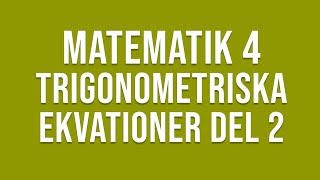 Matematik 4  Trigonometri  Trigonometriska ekvationer del 2 [upl. by Eipper]