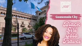 6 Days in Guatemala City  Black Girl Solo Travel [upl. by Pollitt]