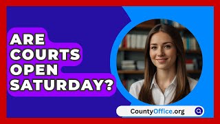 Are Courts Open Saturday  CountyOfficeorg [upl. by Roosevelt389]