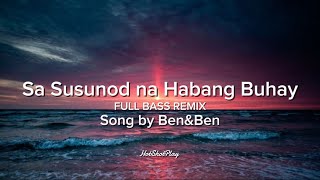 SA SUSUNOD NA HABANG BUHAY LYRICS SONG BY BENampBEN FULL BASS REMIX [upl. by Kcid]