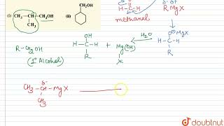 Show how are the following alcohols prepared by the reaction of a suitable Grignard reagent on m [upl. by Enohpets]