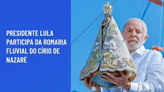 Presidente Lula participa da Romaria fluvial do Círio de Nazaré [upl. by Nelyak]