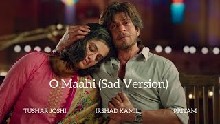 O Maahi song sad version dunki [upl. by Lander203]