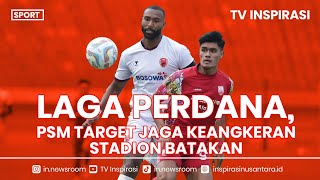 LAGA PERDANA PSM TARGET JAGA KEANGKERAN STADION BATAKAN [upl. by Atik]