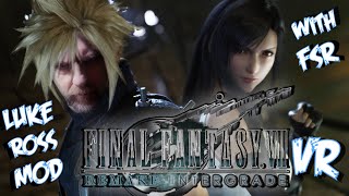 FINAL FANTASY 7 REMAKE VR  LUKE ROSS MOD  WITH FSR [upl. by Flanigan796]