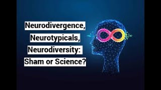 Neurodivergence Neurotypicals Neurodiversity Sham or Science [upl. by Hunt]