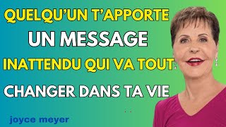 Prépares toi QUELQUUN tapporte un message inattendu qui va tous changer dans ta vie  JOYCE MEYER [upl. by Angelita]