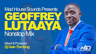 Hon Geoffrey Lutaaya NonStop Mix  New Ugandan Music  Dj Delo  Mad House Sounds [upl. by Grenier200]