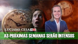 AS PRÓXIMAS SEMANAS SERÃO INTENSAS LUCIANO CESA Compartilhem [upl. by Seiber]