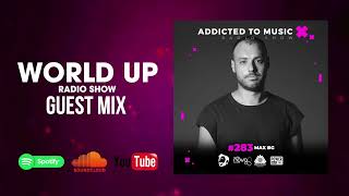 Max BG  World Up Radio Show 283 [upl. by Ahsimaj]