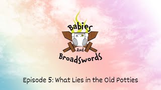 Babies and Broadswords Episode 5 What Lies in the Old Potties [upl. by Huey952]